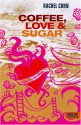 Coffee, love & Sugar - Rachel Cohn