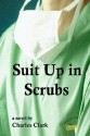 Suit Up in Scrubs - Charles Clark