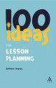 100 Ideas for Lesson Planning - Anthony Haynes