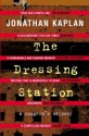 The Dressing Station: A Surgeon's Odyssey - Jonathan Kaplan