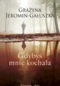 Gdybyś mnie kochała - Grażyna Jeromin-Gałuszka