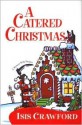 A Catered Christmas - Isis Crawford