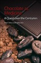 Chocolate as Medicine: A Quest over the Centuries - Philip K. Wilson, W. Jeffrey Hurst