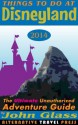 Things To Do At Disneyland 2014: The Ultimate Unauthorized Adventure Guide (Things To Do 2014) - John Glass, Linda Ray, M. Thomas