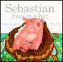 Sebastian Lives in a Hat - Thelma Catterwell, Kerry Argent