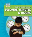 Time to Learn about Seconds, Minutes, & Hours - Pam Scheunemann