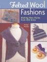 Felted Wool Fashions: Making New Styles from Old Knits - Vivian Peritts