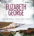 Bedenke, was du tust: Ein Inspector-Lynley-Roman - Elizabeth George, Stefan Wilkening, Charlotte Breuer, Norbert Möllemann