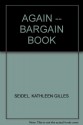 AGAIN -- BARGAIN BOOK - KATHLEEN GILLES SEIDEL