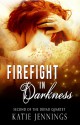 Firefight in Darkness - Katie Jennings