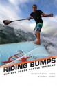 Riding Bumps: Sup and Prone Paddle Race Training - Roch Frey, Matthew Wright, Paul Huddle