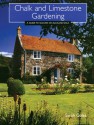 Chalk and Limestone Gardening: A Guide to Success on Alkaline Soils - Sarah Coles