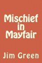 Mischief in Mayfair - Jim Green