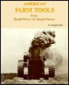 American Farm Tools: From Hand-Power to Steam-Power - R. Douglas Hurt