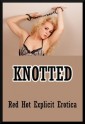 Knotted: Ten Bondage Erotica Stories - Sarah Blitz, Connie Hastings, Nycole Folk, Amy Dupont, Angela Ward