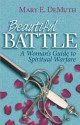 Beautiful Battle: A Woman's Guide to Spiritual Warfare - Mary E. DeMuth