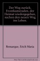 Der Weg zurück. Frontkameraden, der Heimat wiedergegeben, suchen den neuen Weg ins Leben. - Erich Maria Remarque