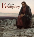 Ivan Kramskoy: 100+ Russian Paintings - Denise Ankele, Daniel Ankele, Ivan Kramskoy