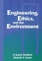 Engineering, Ethics, and the Environment - P. Aarne Vesilind, Alastair S. Gunn