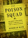 Poison Squad: One Chemist's Single-Minded Crusade for Food Safety at the Turn of the Twentieth Century - Deborah Blum