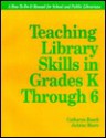 Teaching Library Skills In Grades K Through 6: A How To Do It Manual - Catharyn Roach, Joanne Moore