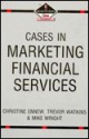 Cases in Marketing Financial Services (Marketing Series: Student) - Christine Ennew