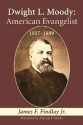 Dwight L. Moody: American Evangelist, 1837-1899 - James F. Findlay Jr., Martin E. Marty