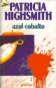 Azul Cobalto - Patricia Highsmith, Paulo Esteves Cardoso