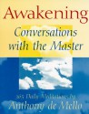 Awakening: Conversations with the Master: 365 Daily Meditations - Anthony de Mello