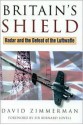 Britain's Shield: Radar and the Defeat of the Luftwaffe - David Zimmerman