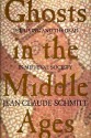 Ghosts in the Middle Ages: The Living and the Dead in Medieval Society - Jean-Claude Schmitt, Teresa Lavender Fagan, Teresa Fagan