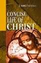 AMG Concise Life of Christ - James Stalker, Warren Patrick Baker