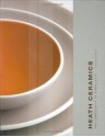 Heath Ceramics: The Complexity of Simplicity - Amos Klausner, Catherine Bailey, Robin Petravic