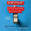 Switch: How to Change Things When Change Is Hard - Dan Heath, Chip Heath, Charles Kahlenberg