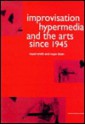 Improvisation Hypermedia and the Arts Since 1945 - Hazel Smith