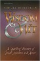 Wisdom &Amp; Wit: A Sparkling Treasury Of Jewish Anecdotes And Advice - Shmuel Himelstein