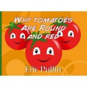 Why Tomatoes Are Round And Red (Why Series) - Eric Pullin