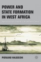 Power and State Formation in West Africa: Appolonia from the Sixteenth to the Eighteenth Century - Pierluigi Valsecchi, Allan Cameron