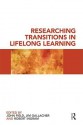 Researching Transitions in Lifelong Learning - John Field, Jim Gallacher, Robert Ingram