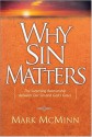 Why Sin Matters: The Surprising Relationship Between Our Sin and God's Grace - Mark R. McMinn