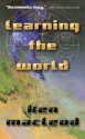 Learning the World: A Scientific Romance - Ken MacLeod