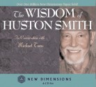 The Wisdom of Huston Smith - Huston Smith