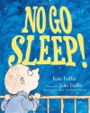 No Go Sleep! - Kate Feiffer, Jules Feiffer