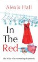 In the Red: The Diary of a Recovering Shopaholic - Alexis Hall