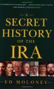 A Secret History of the IRA - Ed Moloney