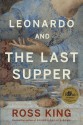 Leonardo and the Last Supper - Ross King