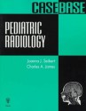 Pediatric Radiology Casebase - Joanna J. Seibert, Joanna Seibert, Joanna J. Seibert