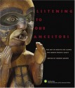 Listening to Our Ancestors: The Art of Native Life Along the Pacific Northwest Coast - Smithsonian American Indian, Peter Macnair, Jay Stewart, Robert Joseph, Mary Jane Lenz