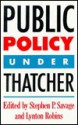 Public Policy Under Thatcher - Stephen P. Savage, Lynton Robins