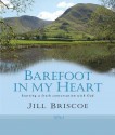 Barefoot in My Heart: Starting a Fresh Conversation with God - Jill Briscoe